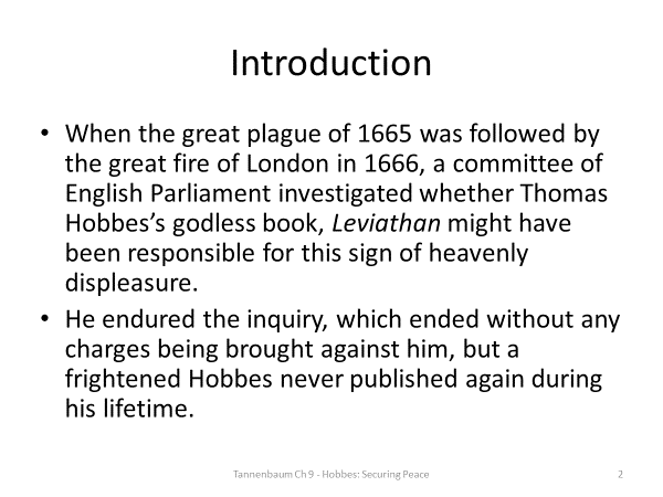 Summarize some of the philosophical ideas of Thomas Hobbes that were discussed in Chapter 9 of Tannenbaum.Explain how these ideas are shown in a piece of Hobbes’ work that Tannenbaum discusses in the 2