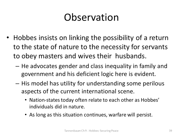 Summarize some of the philosophical ideas of Thomas Hobbes that were discussed in Chapter 9 of Tannenbaum.Explain how these ideas are shown in a piece of Hobbes’ work that Tannenbaum discusses in the 39