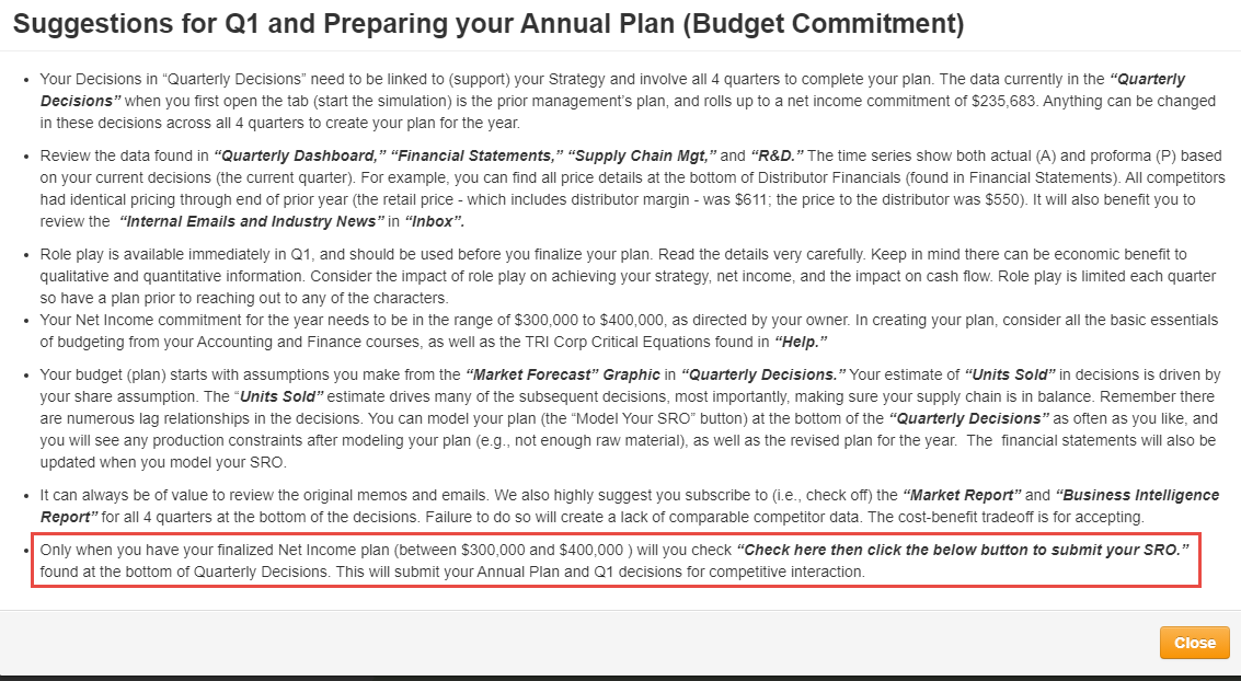 Must submit your Quarter One Budget Plan.Periodically, as you modify inputs to use the “Model My Plan” at the lower right to see the impact of your decisions on the Financial Metrics.Input your financ 3